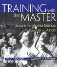 TRAINING WITH THE MASTER:LESSONS WITH MORIHEI UESHIBA (SOFTBACK)