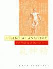 ESSENTIAL ANATOMY FOR HEALING AND MARTIAL ARTS.(MERIDIANS,P/POINTS )