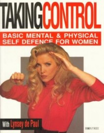 TAKING CONTROL.BASIC MENTAL AND PHYSICAL SELF DEFENCE FOR WOMEN