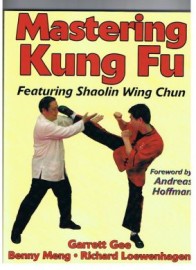 MASTERING KUNG FU: FEATURING SHAOLIN WING CHUN (Foreword by ANDREAS HOFFMAN )