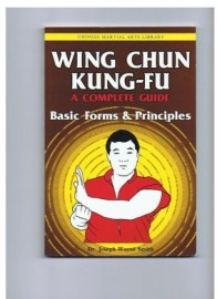 WING CHUN KUNG FU: BASIC FORMS AND PRINCIPALS