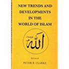 NEW TRENDS AND DEVELOPMENTS IN THE WORLD OF ISLAM