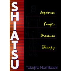 SHIATSU: JAPANESE FINGER PRESSURE THERAPY