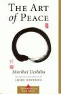 THE ART OF PEACE. MORIHEI UESHIBA. TRANSLATED/EDITED by JOHN STEVENS