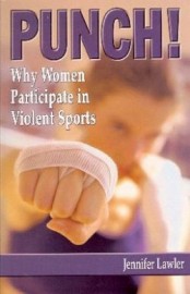 PUNCH ' WHY WOMEN PARTICIPATE IN VIOLENT SPORTS