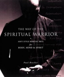 THE WAY OF THE SPIRITUAL WARRIOR:SOFT STYLE MARTIAL ARTS