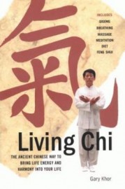 LIVING CHI: INCLUDES QIGONG BREATHING,MASSAGE,MEDITATION,DIET AND FENG SHUI