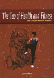 THE TAO OF HEALTH AND FITNESS:THE KUNG-FU MASTER'S WORKOUT