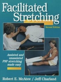 FACILITATED STRETCHING:ASSISTED AND UNASSISTED PNF STRETCHING MADE EASY