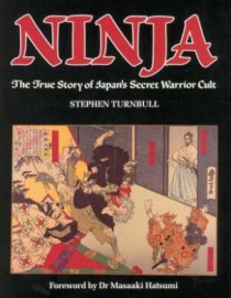 NINJA.THE TRUE STORY OF JAPAN'S SECRET WARRIOR CULT