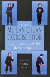 THE MULAN CHUAN EXERCISE BOOK.EIGHT TECHNIQUES FOR BETTER HEALTH