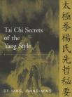 TAI CHI SECRETS OF THE YANG STYLE
