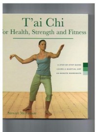 T'AI CHI FOR HEALTH, STRENGTH AND FITNESS.A-STEP-BY-STEP GUIDE 20-MINUTE WORKOUTS