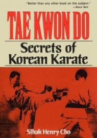 TAE KWON DO: SECRETS OF KOREAN KARATE