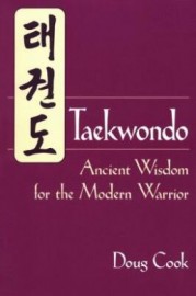 TAEKWONDO:ANCIENT WISDOM FOR THE MODERN WARRIOR