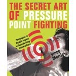 THE SECRET ART OF PRESSURE POINT FIGHTING